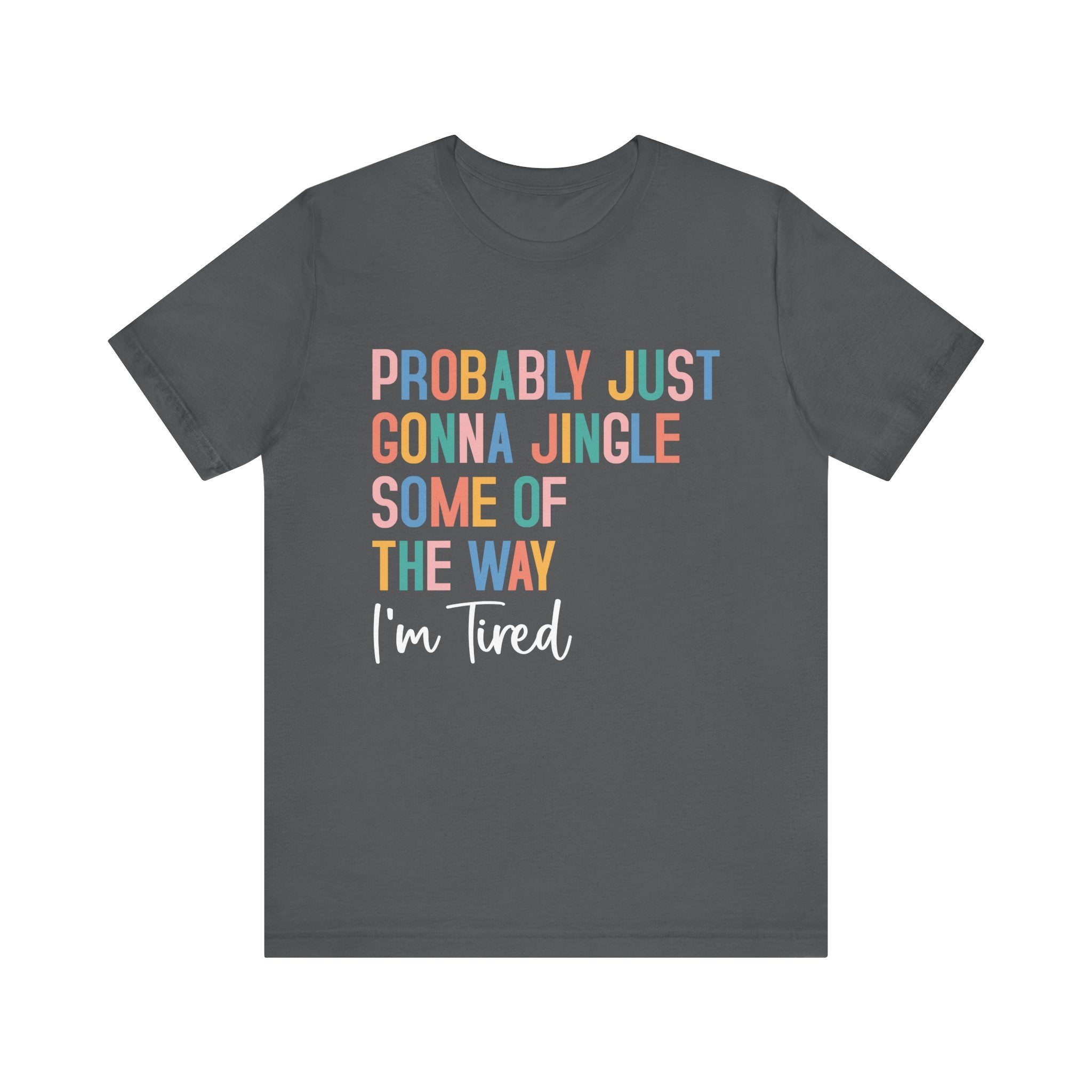 Probably just gonna jingle some of the way T-Shirt