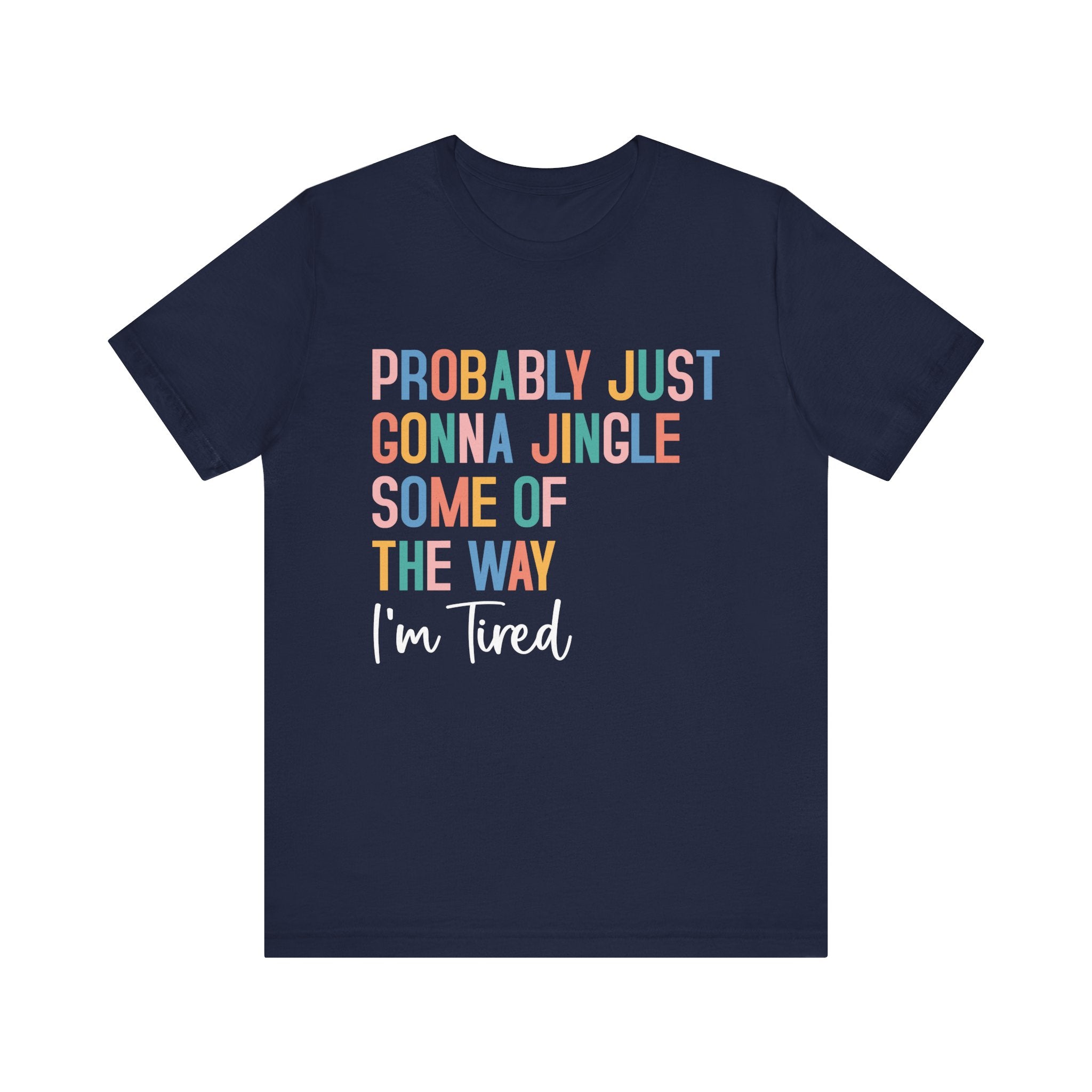 Probably just gonna jingle some of the way T-Shirt