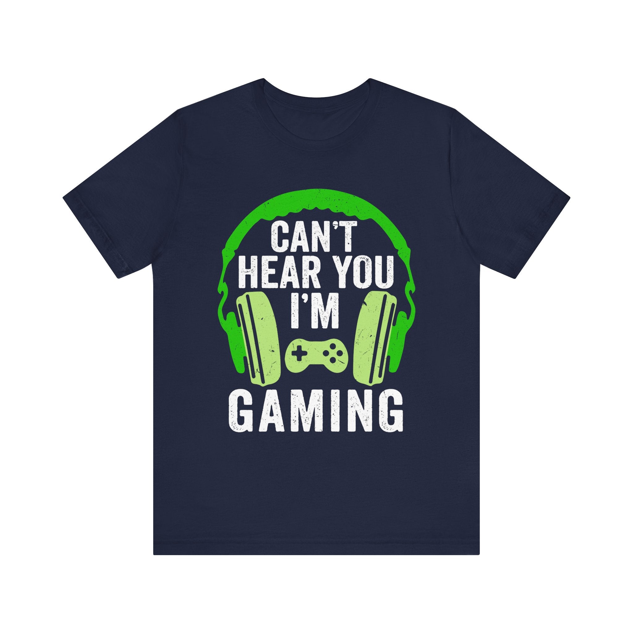 Can't Hear You I'm Gaming T-Shirt