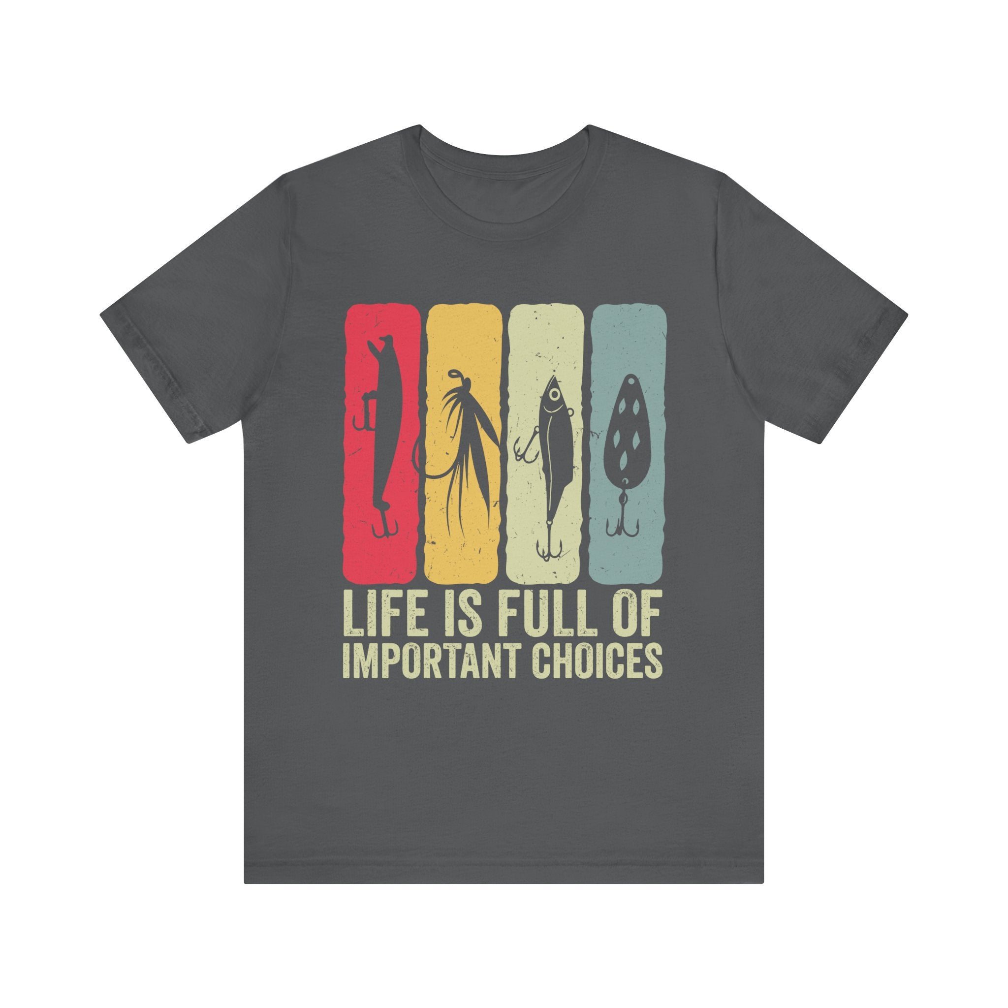 Life Is More Of Important Choices - Funny Fishing T-Shirt