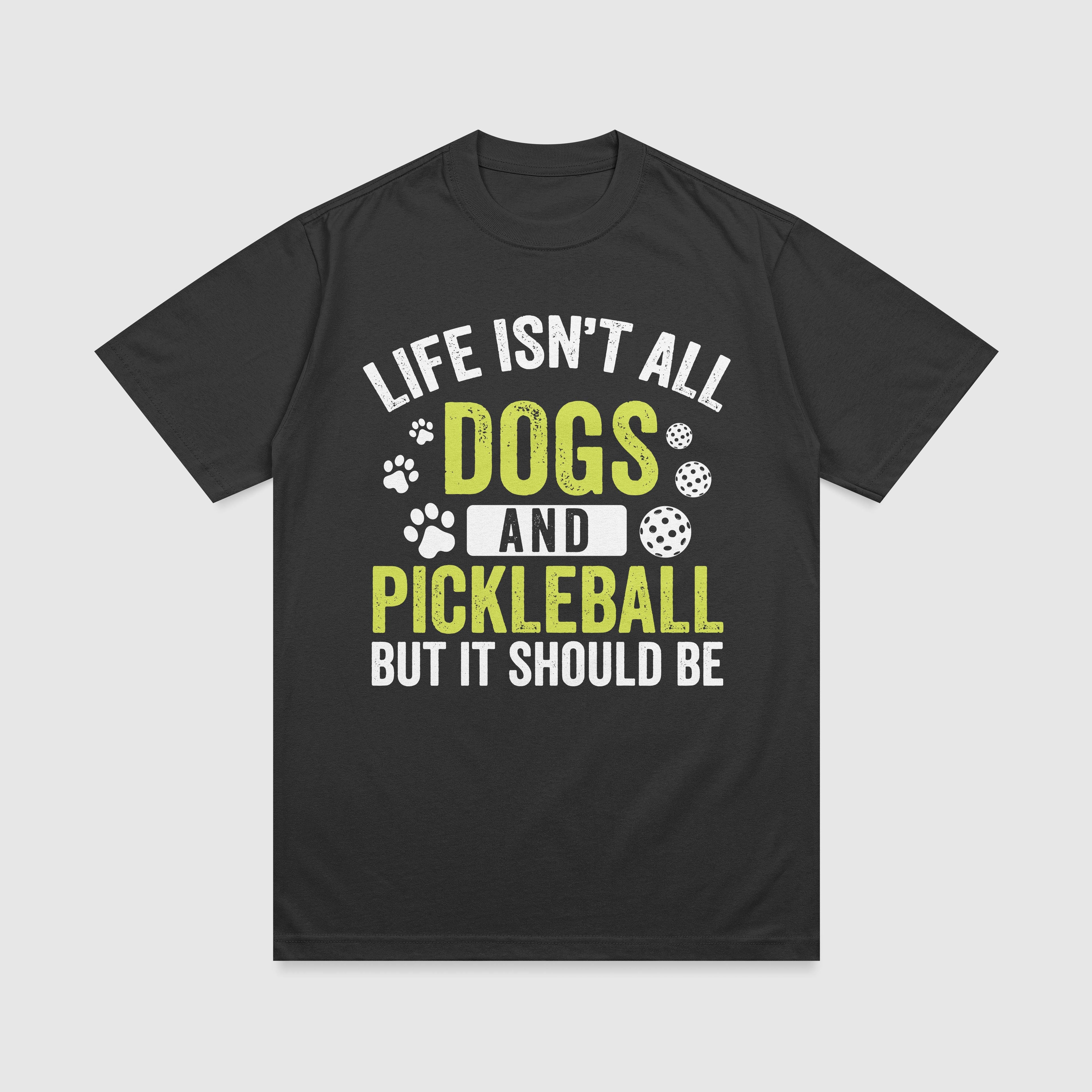 Life isn't All Dogs & Pickleball T-Shirt