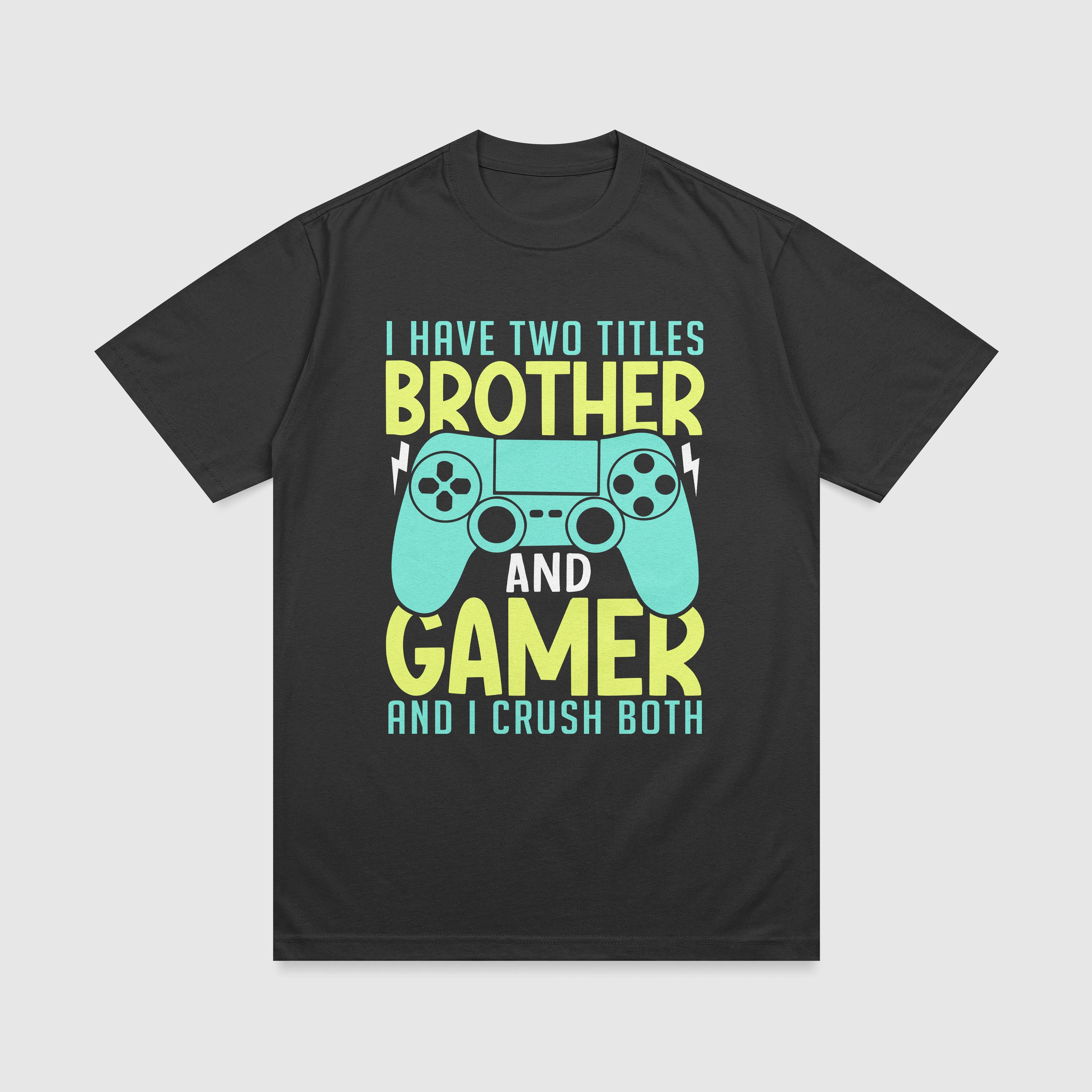 I Have Two Titles Brother and Gamer T-Shirt
