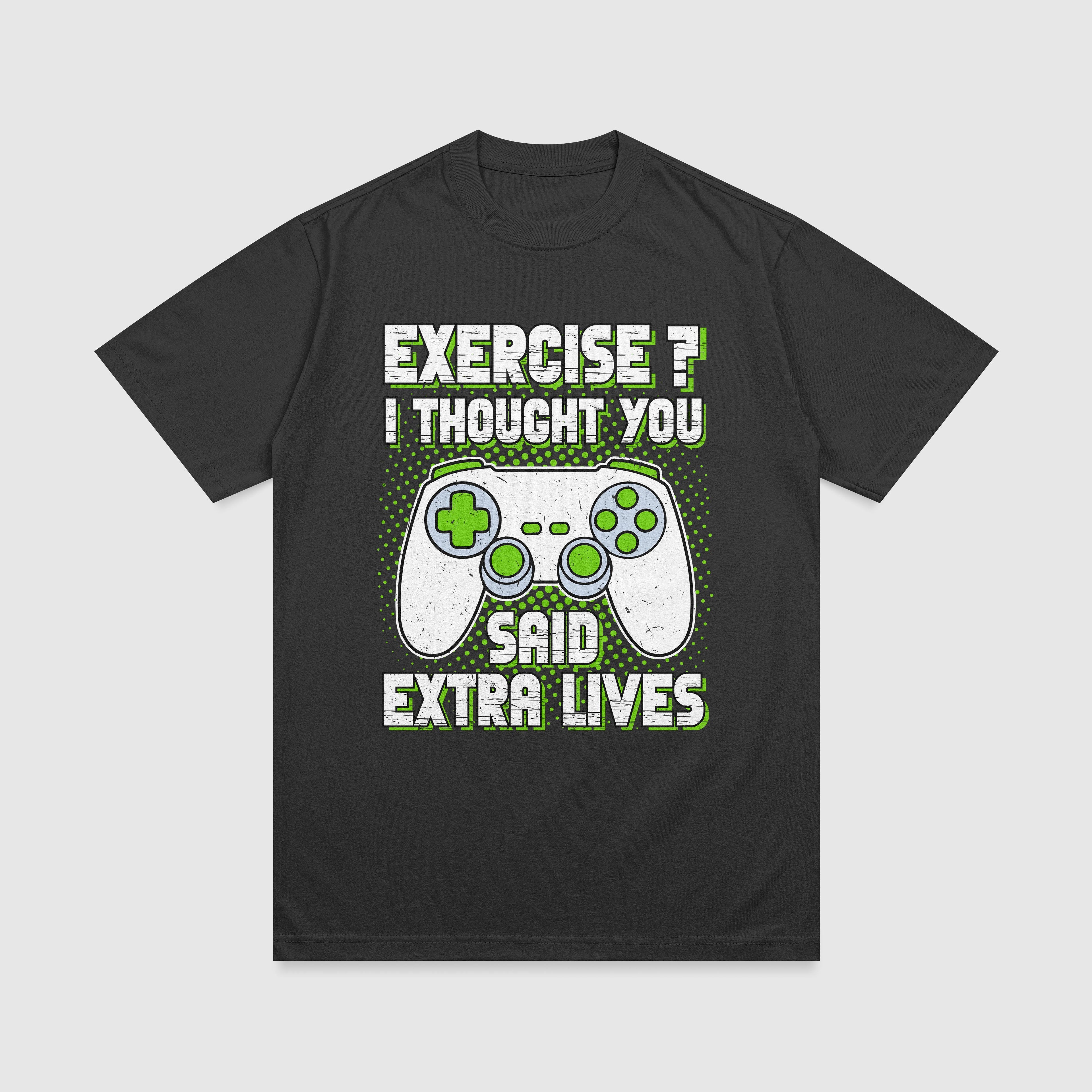Exercise? I Thought You Said Extra Lives - Gaming T-Shirt