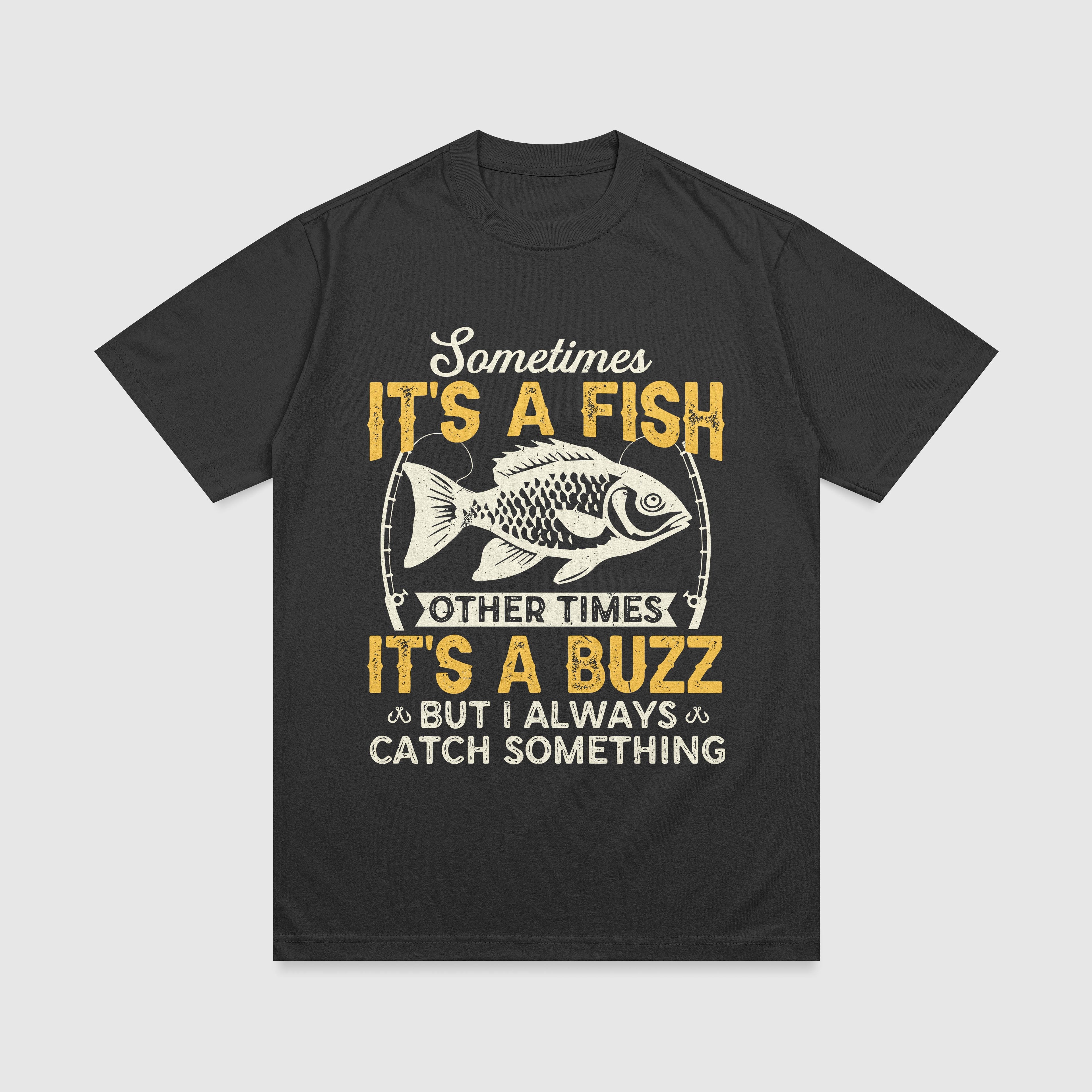 Sometimes it's a fish sometimes it's a buzz T-Shirt