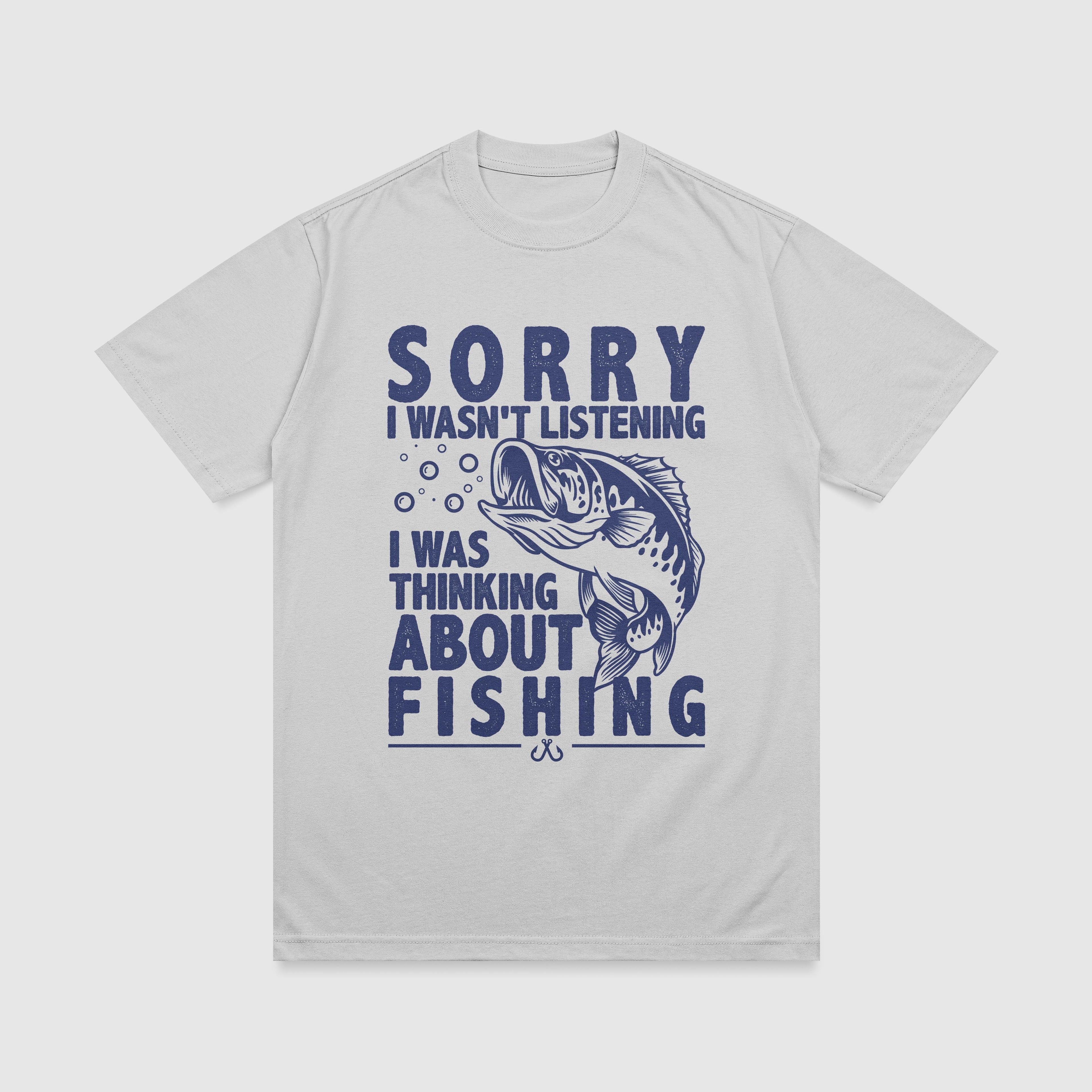 Sorry I Wasn't Listening Funny Fishing T-Shirt
