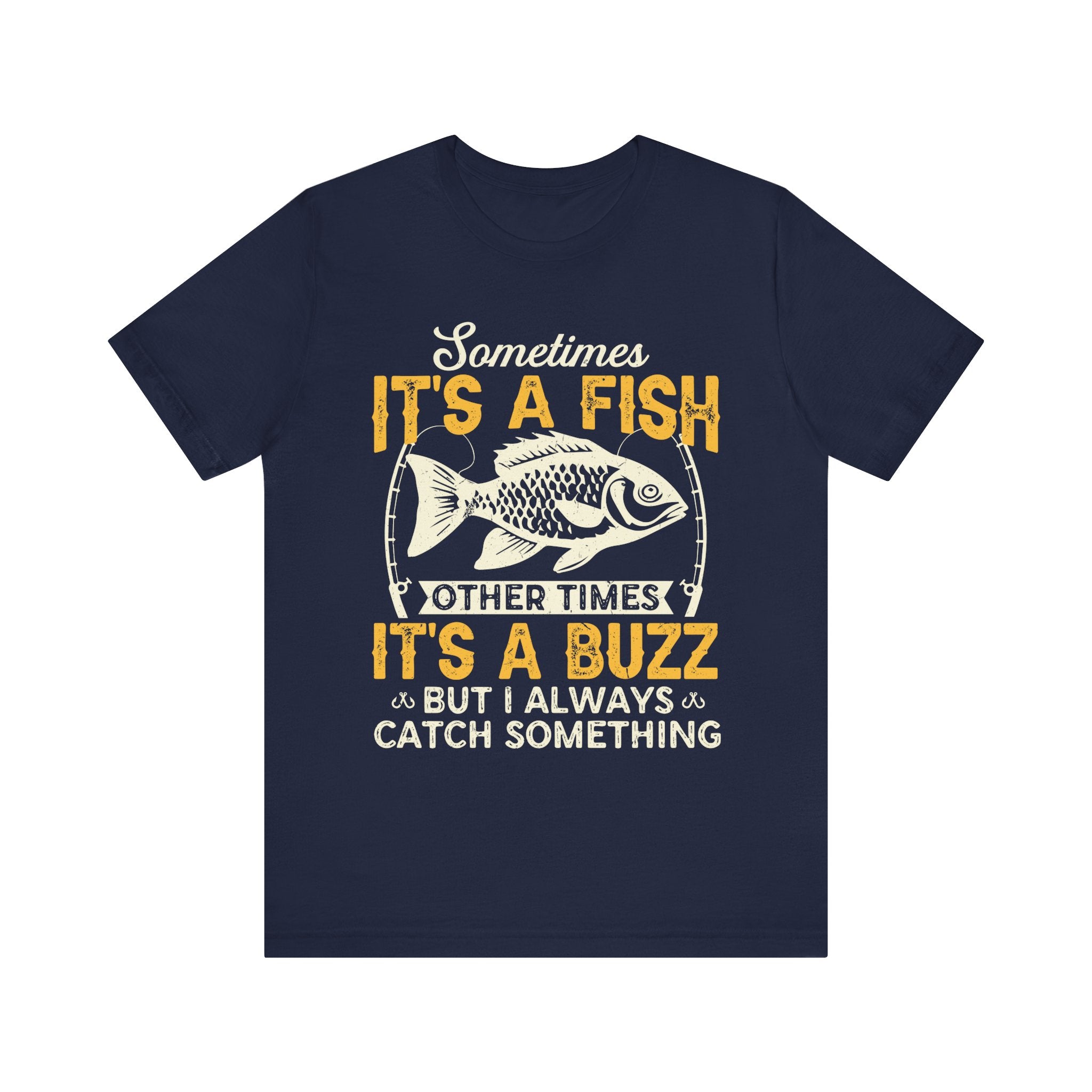 Sometimes it's a fish sometimes it's a buzz T-Shirt