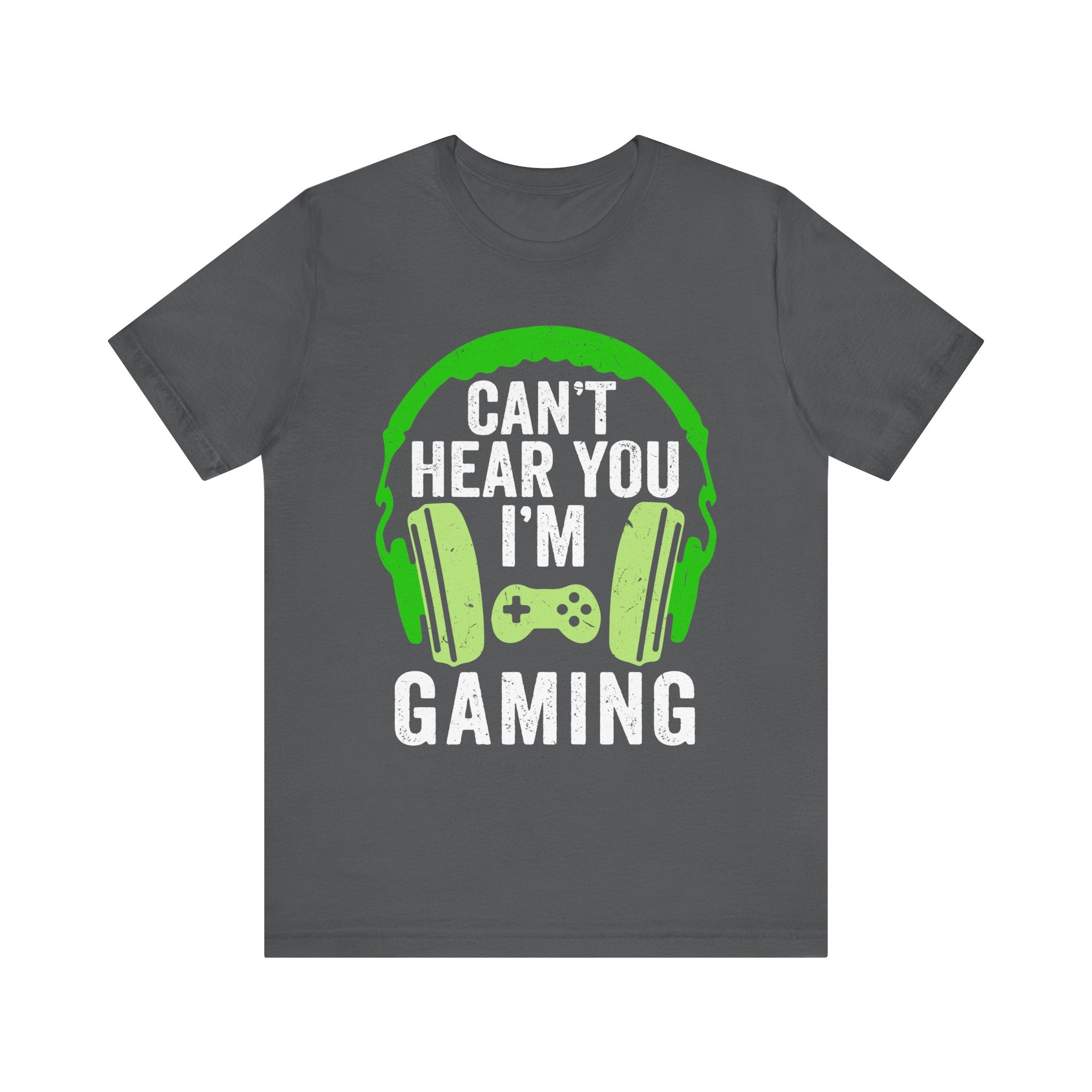Can't Hear You I'm Gaming T-Shirt