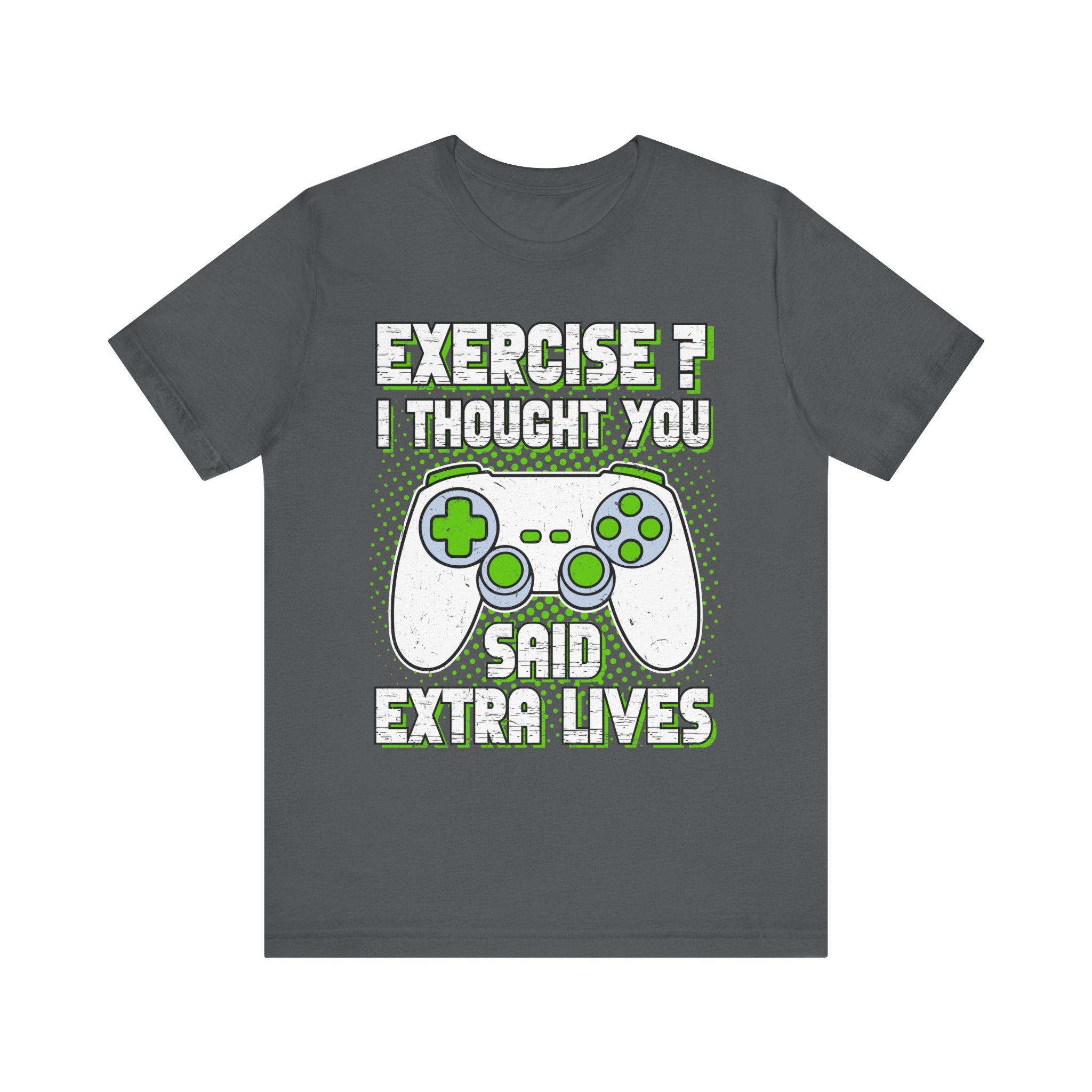 Exercise? I Thought You Said Extra Lives - Gaming T-Shirt