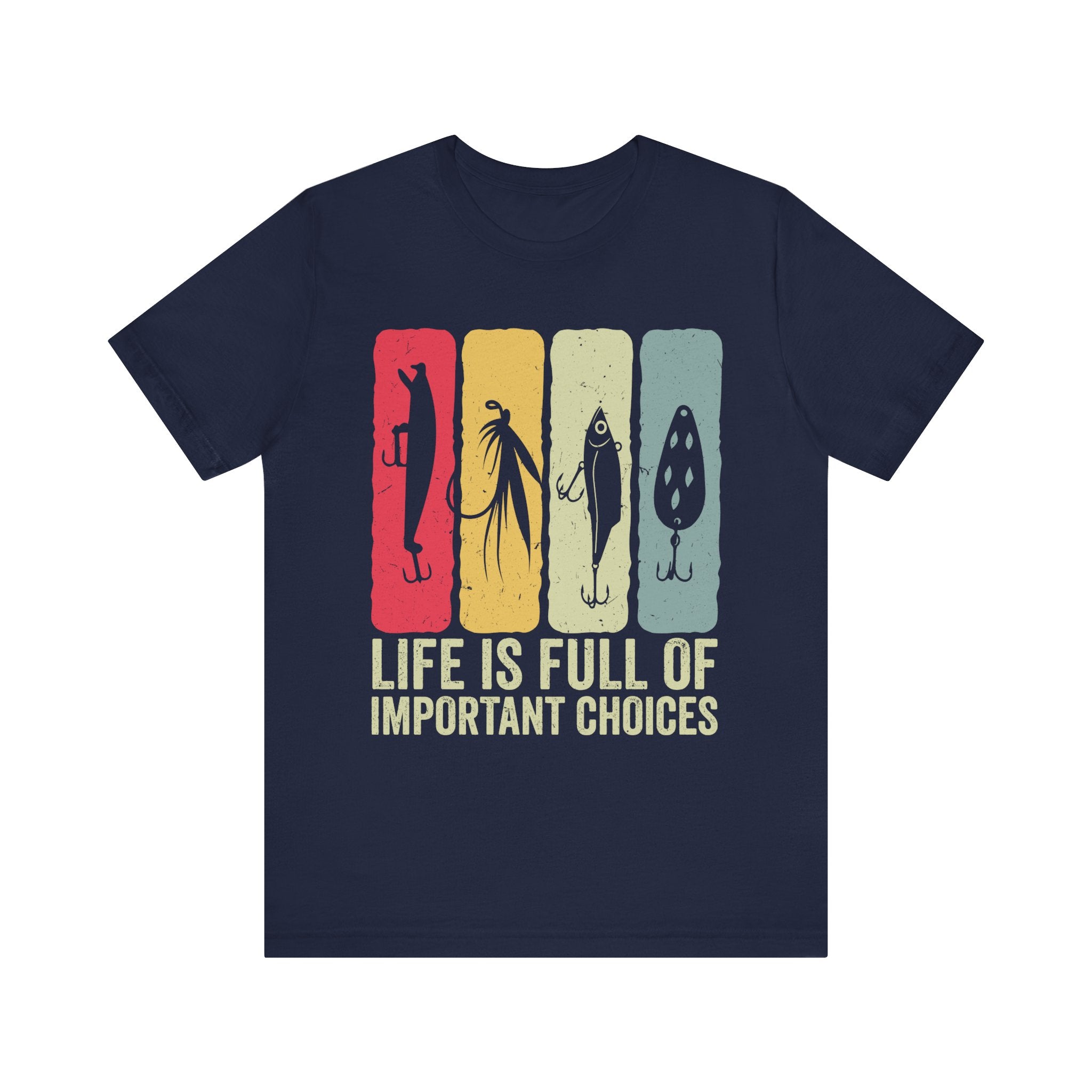Life Is More Of Important Choices - Funny Fishing T-Shirt