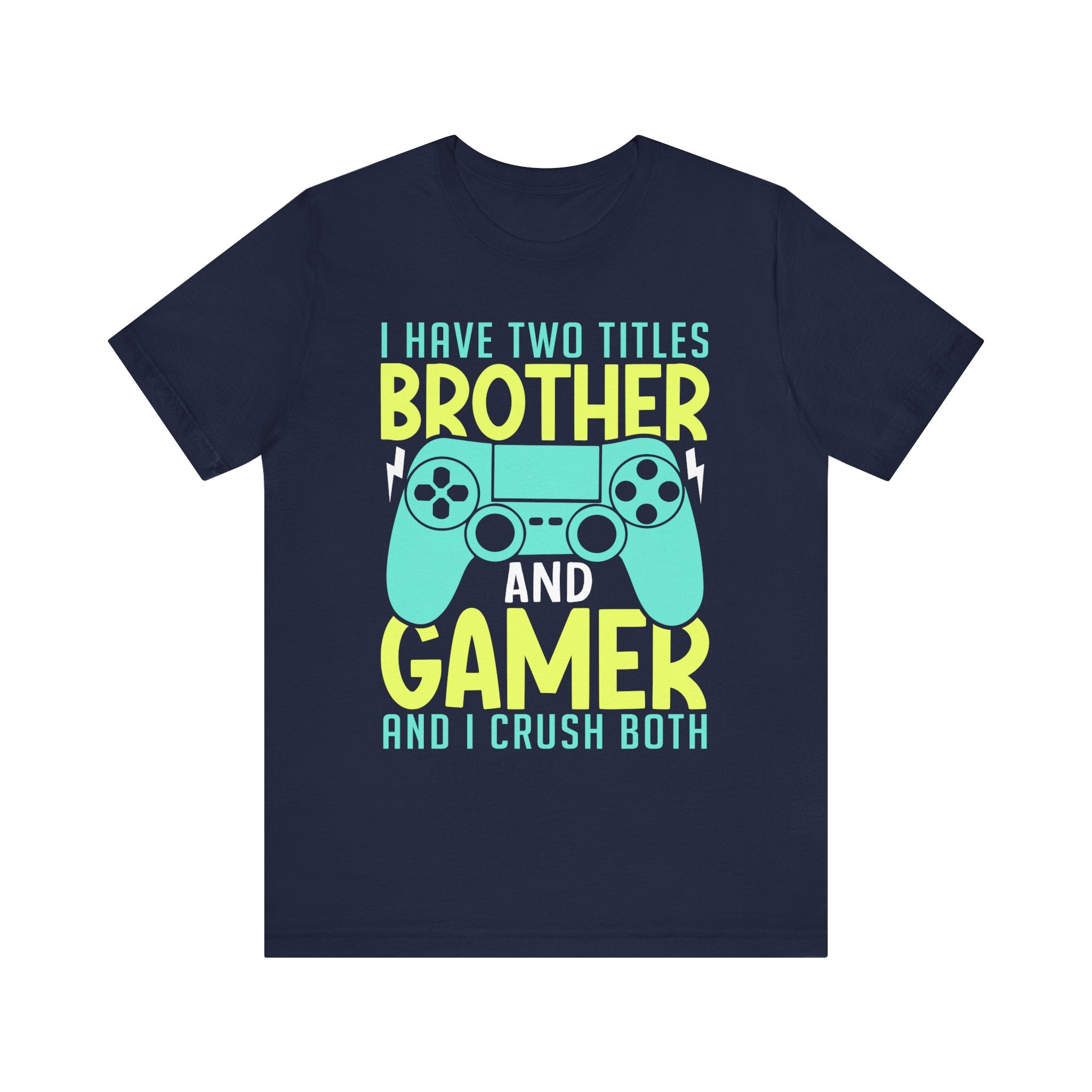 I Have Two Titles Brother and Gamer T-Shirt