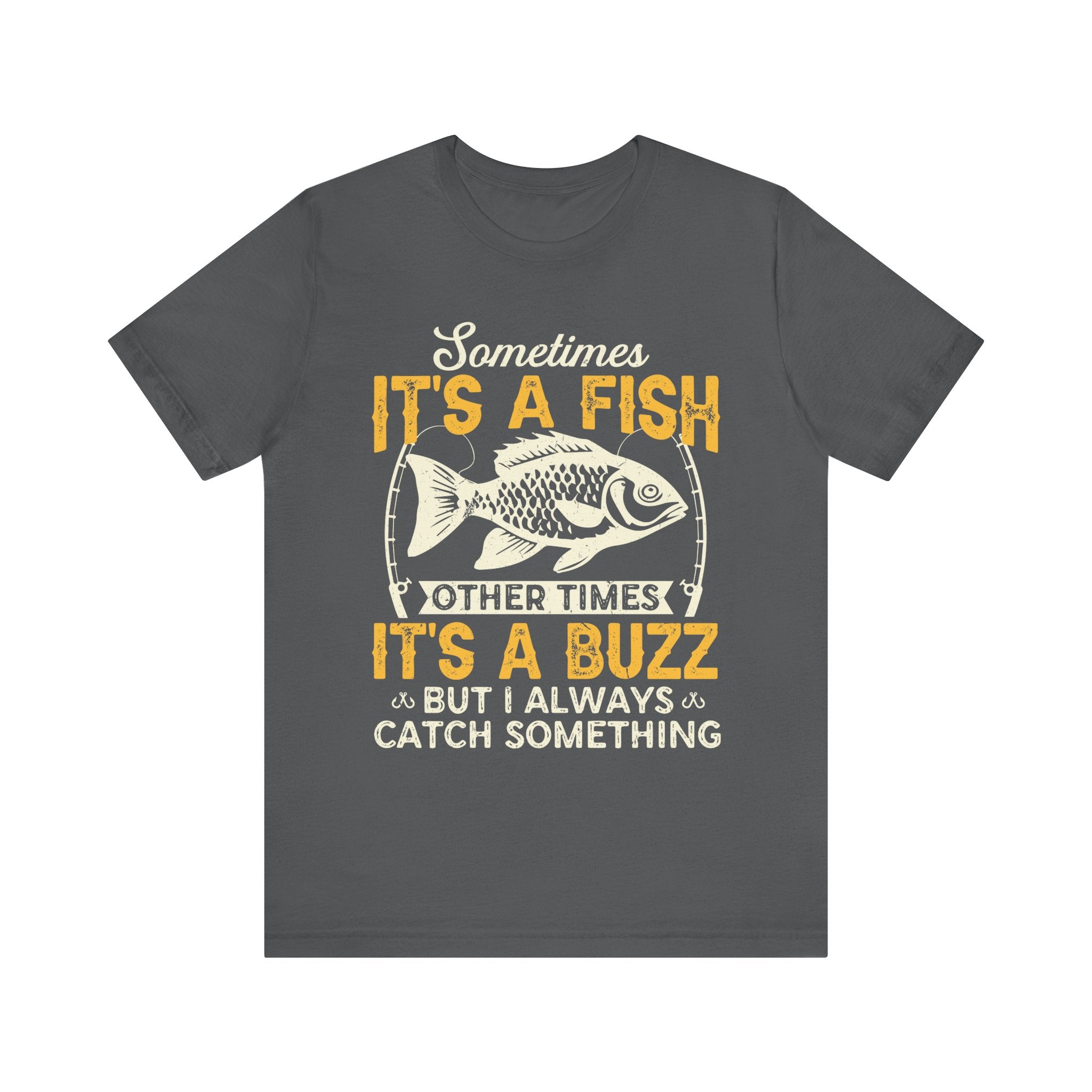Sometimes it's a fish sometimes it's a buzz T-Shirt