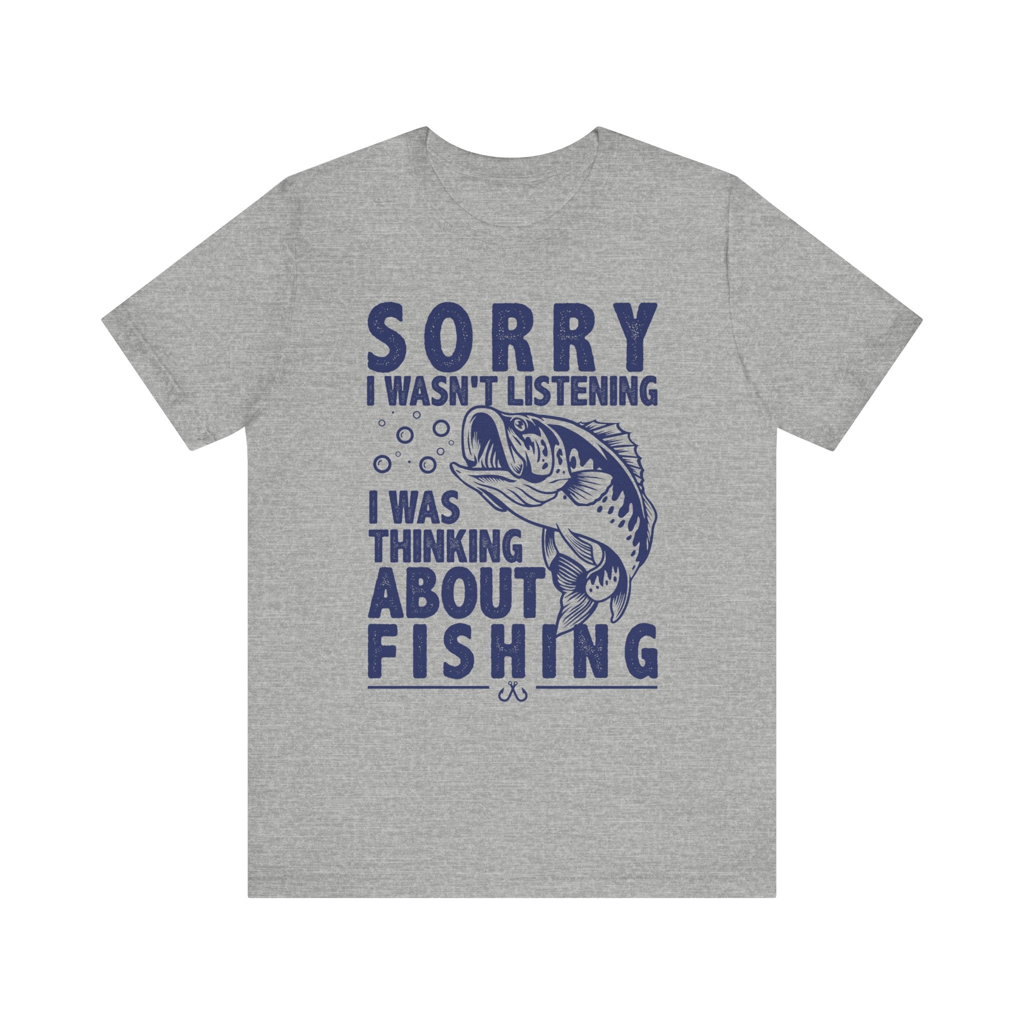 Sorry I Wasn't Listening Funny Fishing T-Shirt