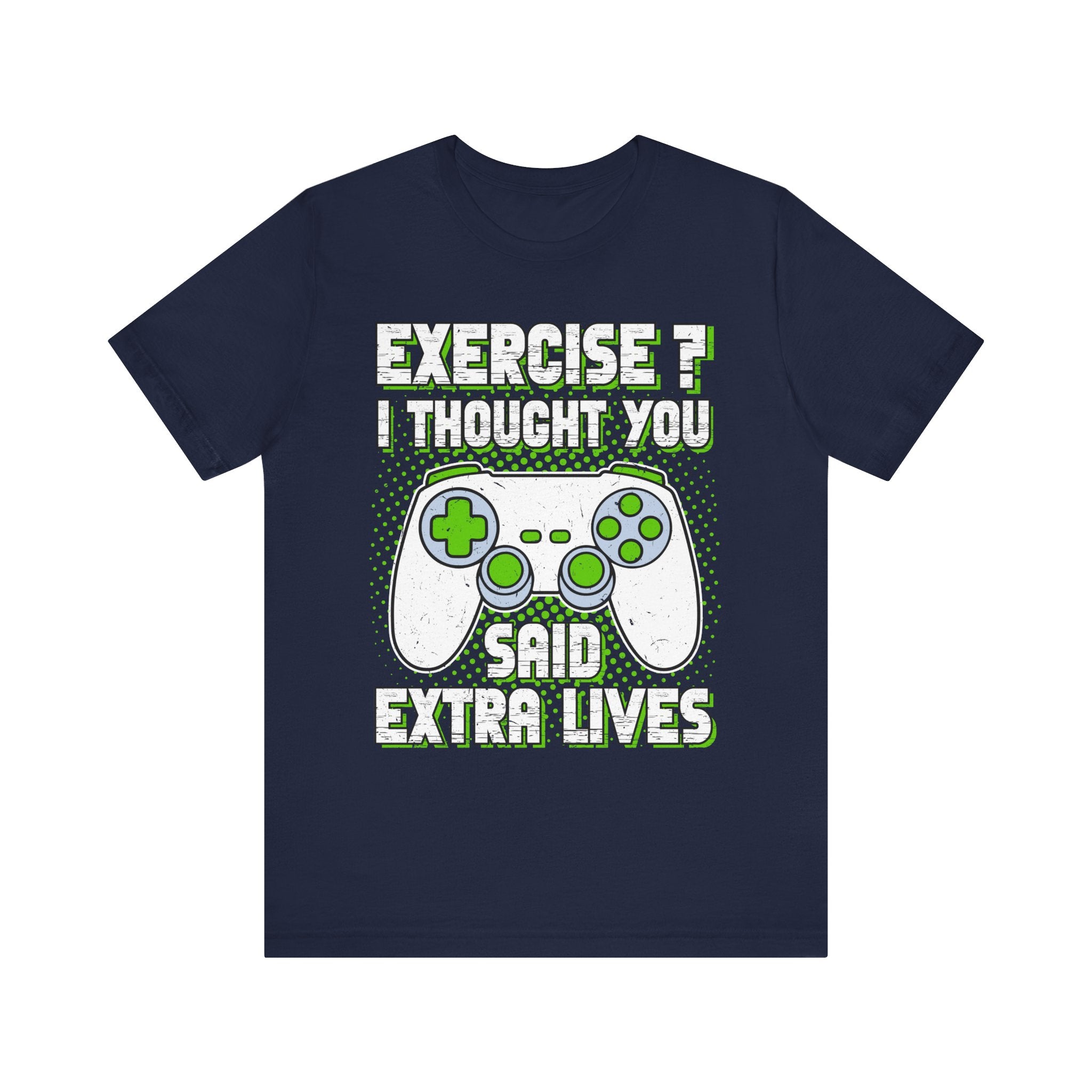 Exercise? I Thought You Said Extra Lives - Gaming T-Shirt