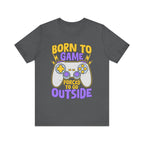 Born To Game Forced To Go Outside - Gaming T-Shirt