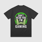 Can't Hear You I'm Gaming T-Shirt