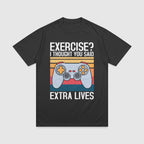Exercise? I Thought You Said Extra Lives - Gaming T-Shirt