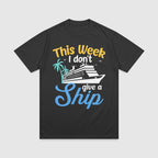 This Week I don't Give A Ship - Cruising T-Shirt