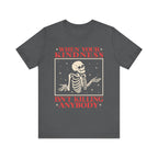 When Your Kindness Isn't Killing Anybody - Funny T-Shirt