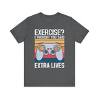Exercise? I Thought You Said Extra Lives - Gaming T-Shirt