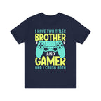 I Have Two Titles Brother and Gamer - Gaming T-Shirt